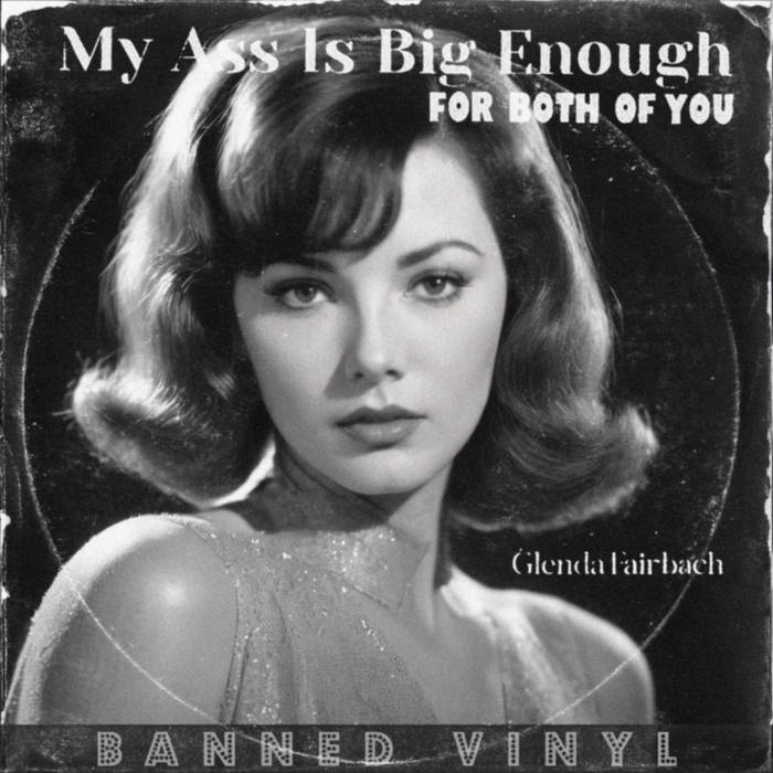 My Ass Is Big Enough For Both Of You | Glenda Fairbach | Banned Vinyl