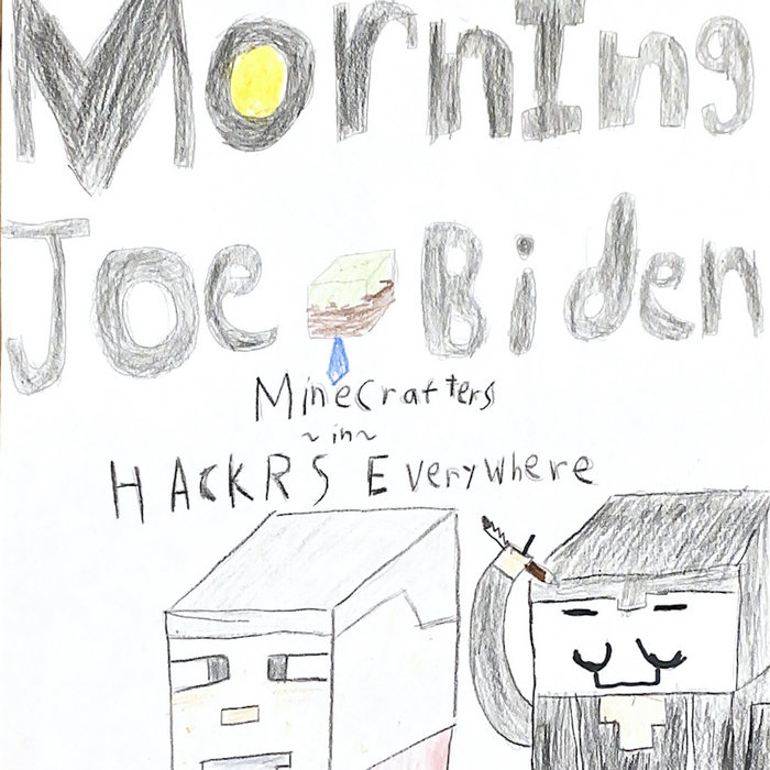 Hackrs Everywhere Morning Joe Biden Minecrafters 3 O Clock Rock Records hackrs-everywhere-morning-joe-biden-minecrafters-3-o-clock-rock-records
