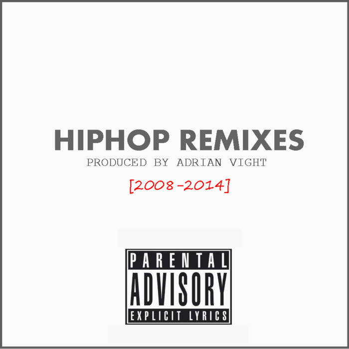 Hip-Hop Remixes (Raw & Unpolished) [Explicit] | Produced by Adrian