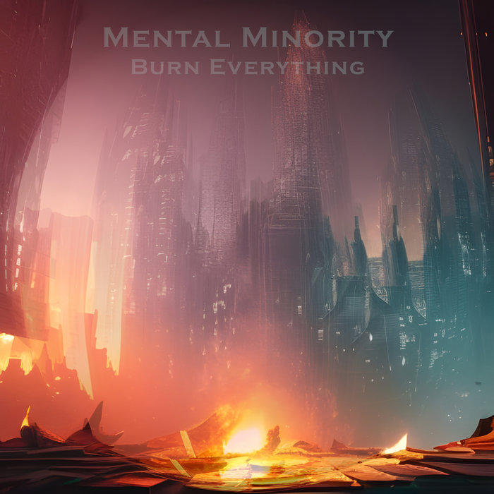 Burn Everything Mental Minority