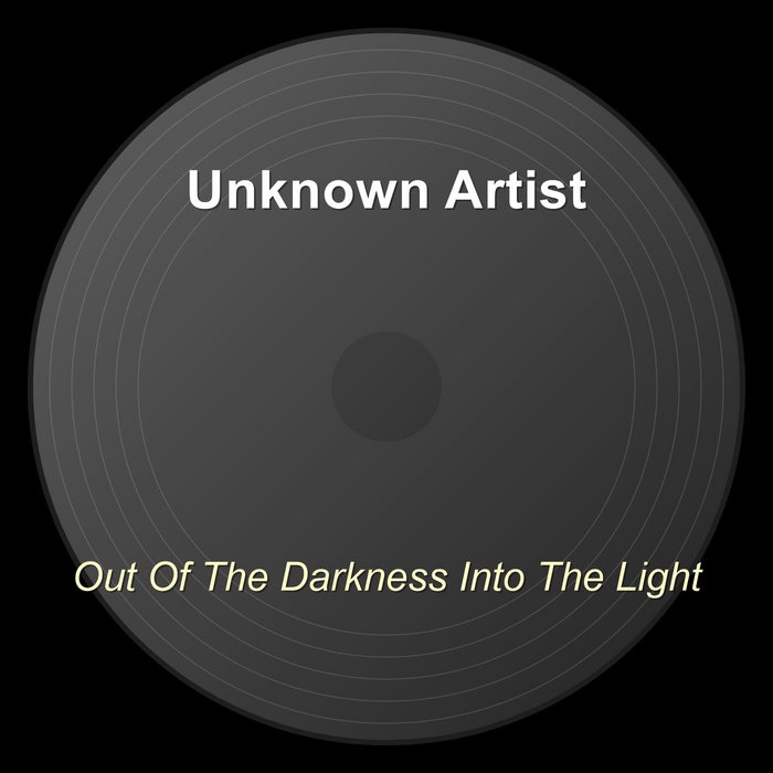 Out Of The Darkness Into The Light | Unknown Artist