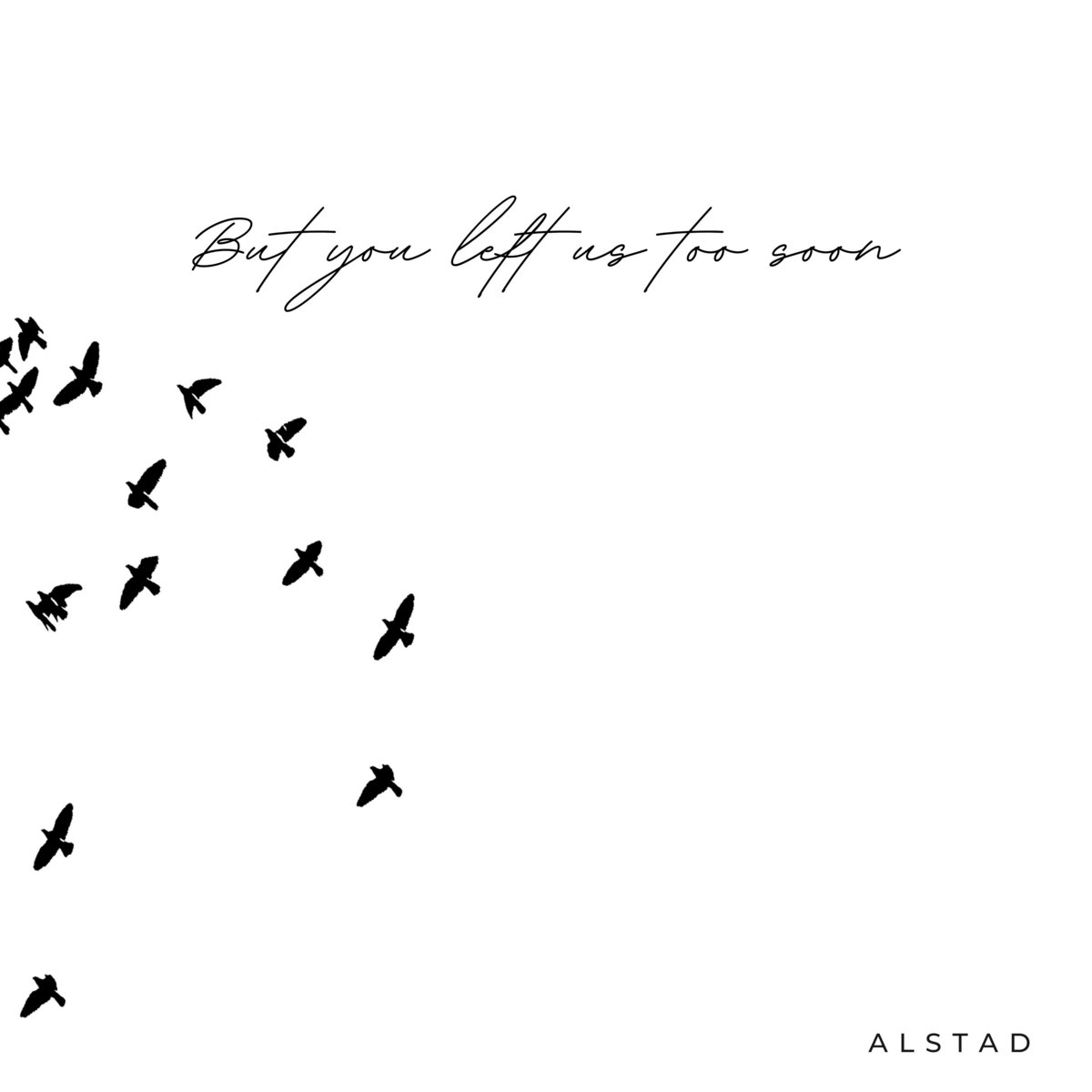 But You Left Us Too Soon | Alstad | Cory Alstad