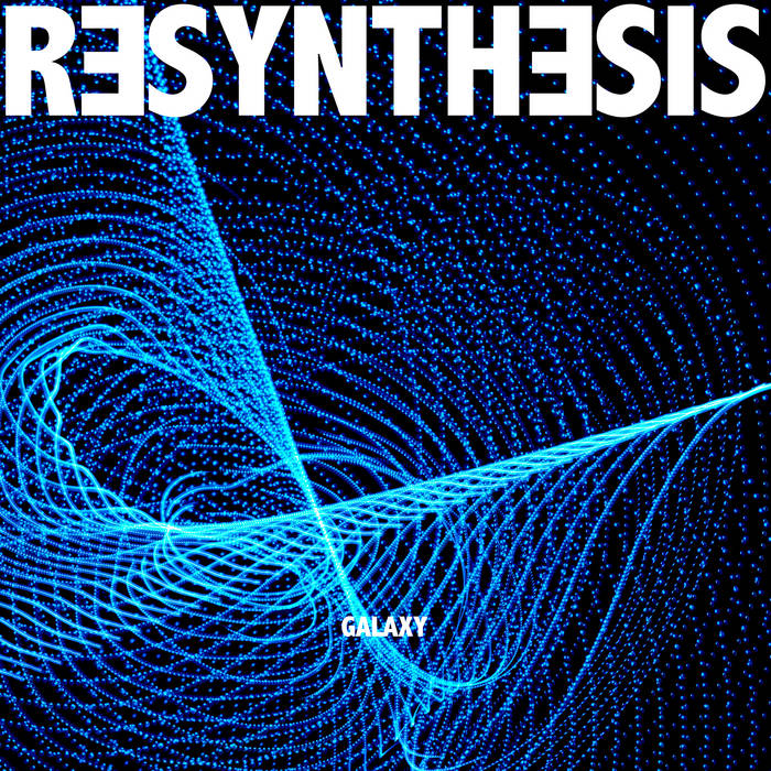 Resynthesis (Galaxy) | grooveman Spot