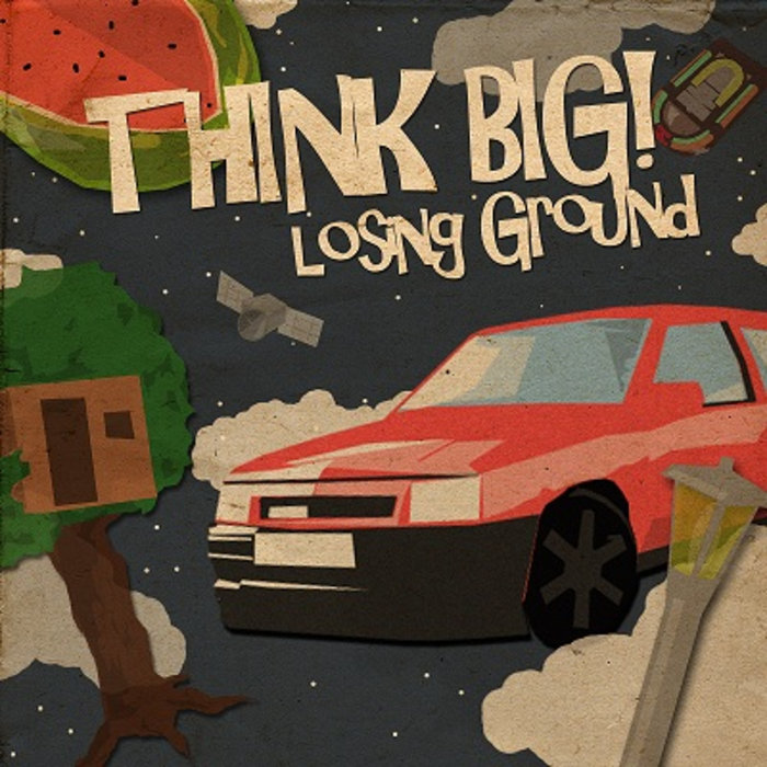 Losing Ground Think Big!