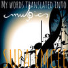 "MY WORDS TRANSLATED INTO MUSIC"
