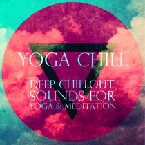 Yoga Chill: Deep Chillout Sounds for Yoga & Meditation cover art
