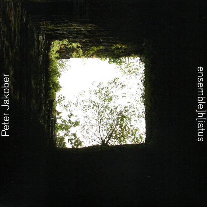 Peter Jakober / ensemble]h[iatus | ensemble]h[iatus