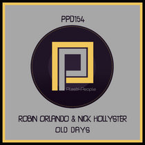 01.Robin Orlando & Nick Hollyster - Old Days - PPD154 cover art