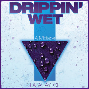 Drippin' Wet Vol 1 - A Mixtape cover