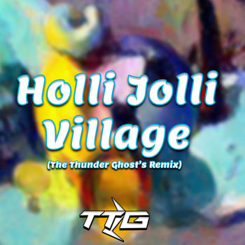 Holli Jolli Village (The Thunder Ghost's Remix)
The Thunder Ghost, Yoko Shimimura