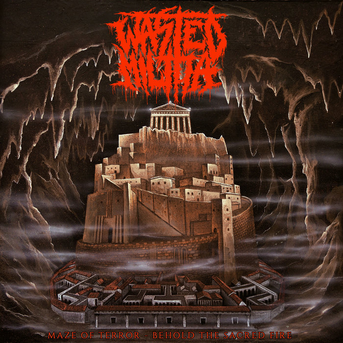 MAZE OF TERROR BEHOLD THE SACRED FIRE Wasted Militia