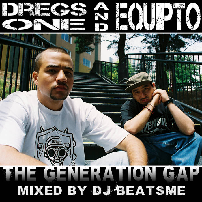 The Generation Gap Mixtape | Dregs One & Equipto