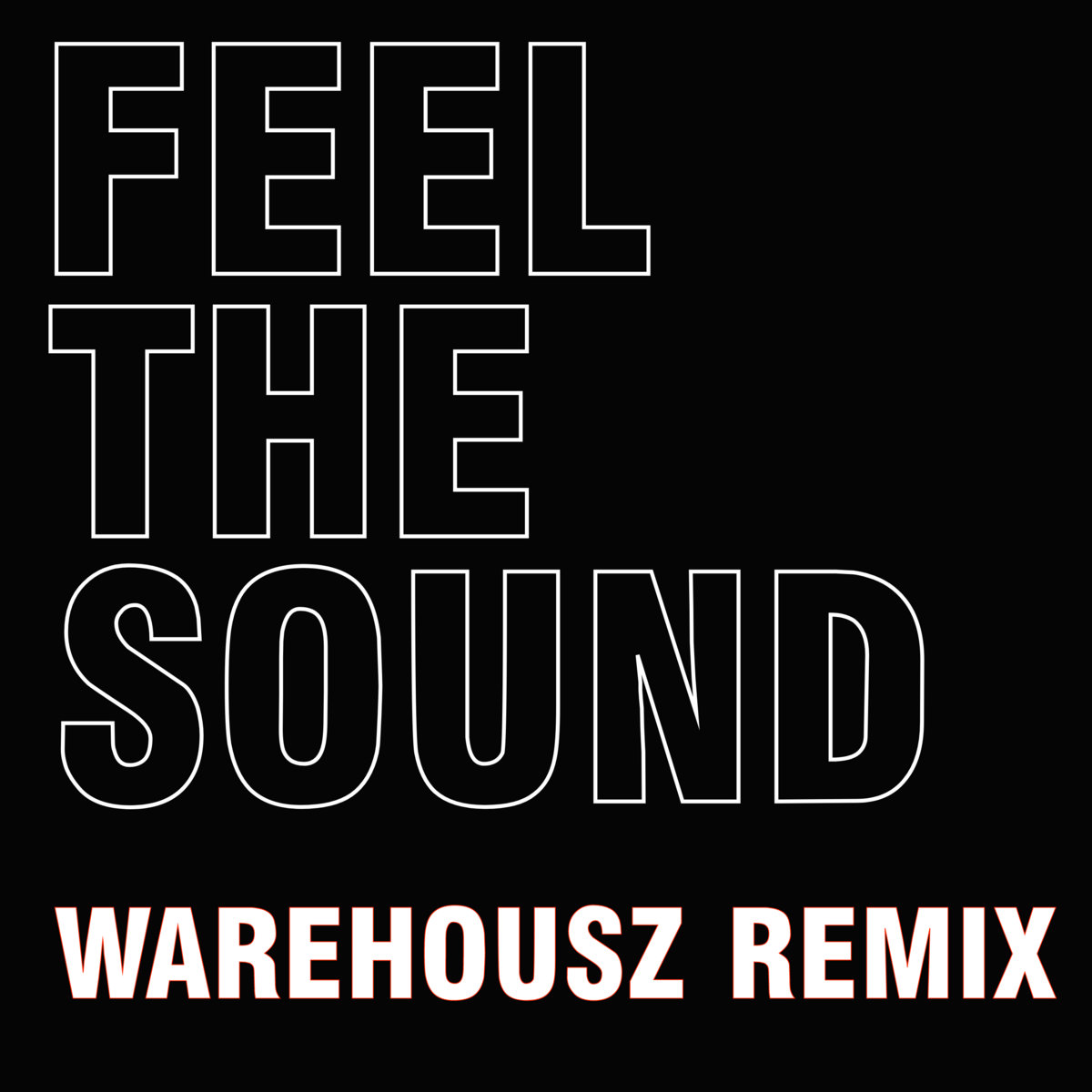 Feel The Sound [Warehousz Remix]