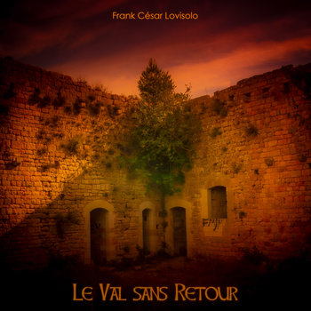 val sans retour,jazz actuel,musique actuelle,legende arthurienne,composition music - Perilous Vale - Frank César LOVISOLO - Composition pour une série écarlate, à ce jour, en cours de parachèvement, avec laquelle je vais avoir l’outrecuidance de transposer le Val sans Retour sur la côte méditerranéenne.
