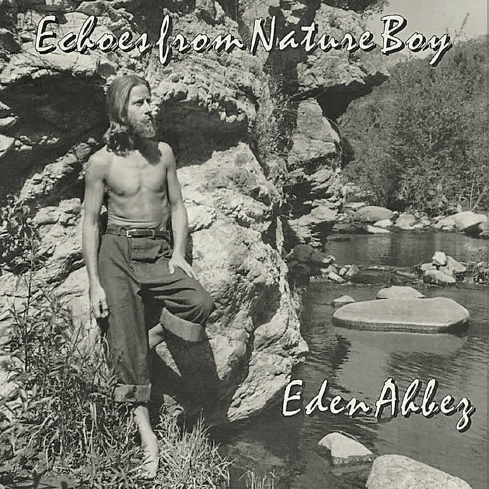 Echoes From Nature Boy | Eden Ahbez | EBALUNGA!!!