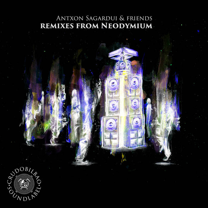 Remixes from Neodymium Antxon Sagardui Friends CrudoBilbao