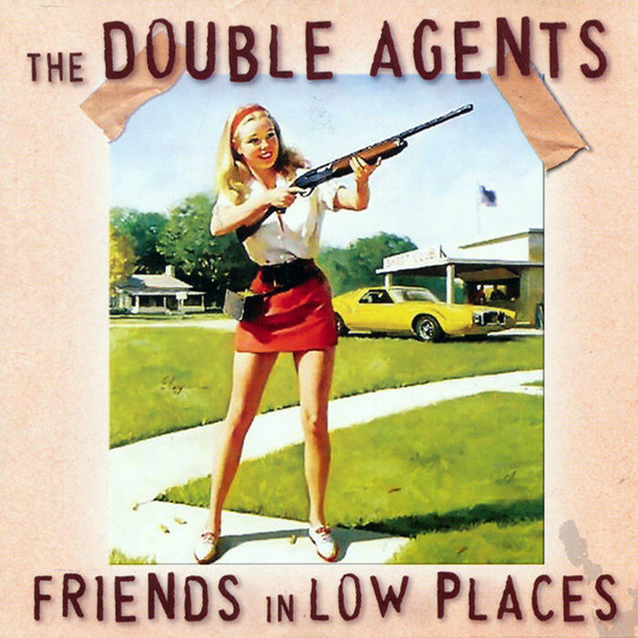 FRIENDS IN LOW PLACES | The Double Agents