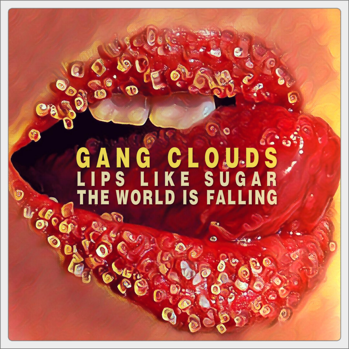 Lips Like Sugar & The World Is Falling Gang Clouds