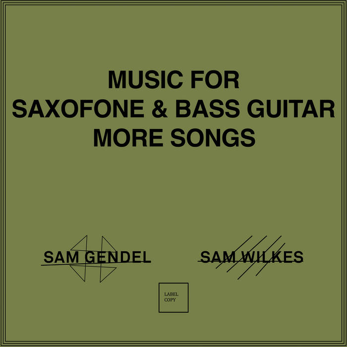 Music for Saxofone and Bass Guitar More Songs | Sam Gendel & Sam Wilkes Music for Saxofone and Bass Guitar More Songs | Sam Gendel & Sam Wilkes