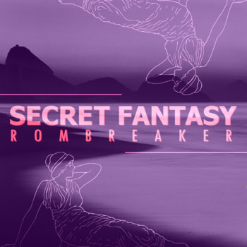 ROMBREAKER: Secret Fantasy (2020) - Bandcamp