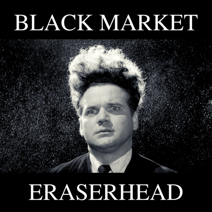 ERASERHEAD Black Market Dub