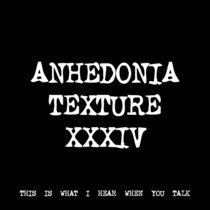 ANHEDONIA TEXTURE XXXIV [TF00585] cover art