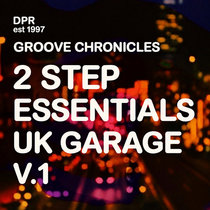 DPR RECORDINGS — Groove Chronicles:2Step Essentials UK Garage V.1 [NEW SERIES]