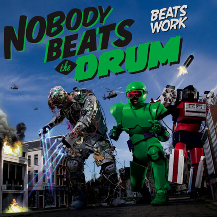 Beats Work Nobody Beats The Drum