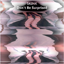 Skink — Don't Be Surprised