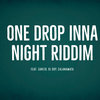One drop inna night