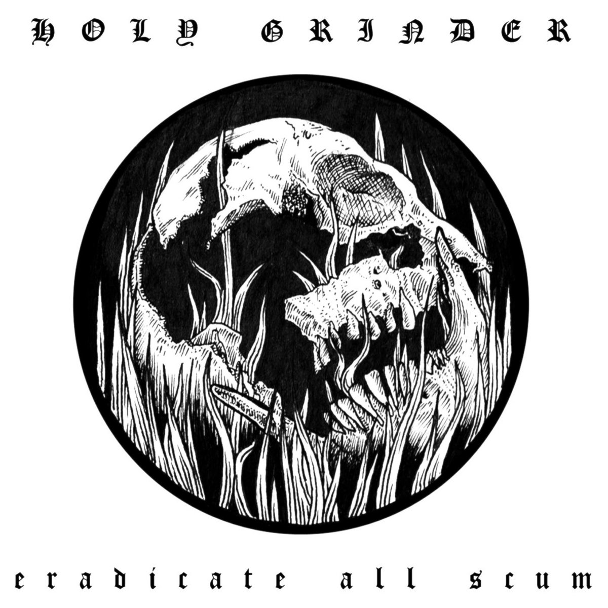 ERADICATE ALL SCUM by HOLY GRINDER