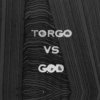 TORGO VS. GOD Cover Art