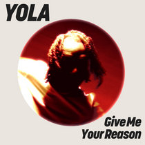 YOLA — YOLA - Give Me Your Reason