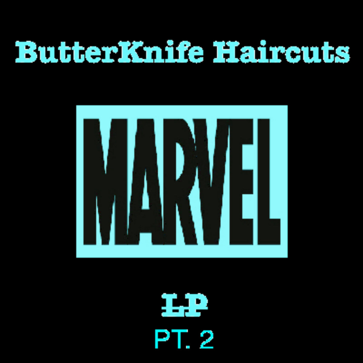 Marvel LP Pt. 2 ButterKnife Haircuts