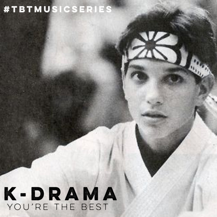 You're the Best (The Karate Kid) KDrama