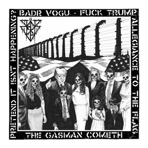 Bädr Vogu — The Gasman Cometh (Fuck Trump) / Discordant Estates