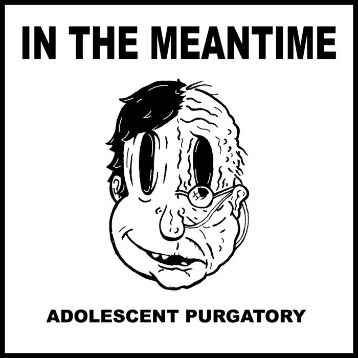 In The Meantime - Adolescent Purgatory | In The Meantime | G-town  