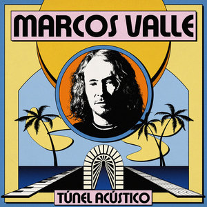 Marcos Valle — Túnel Acústico