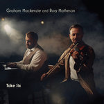Graham Mackenzie and Rory Matheson - Take Six