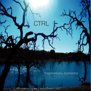 CTRL — Fragmentary Moments