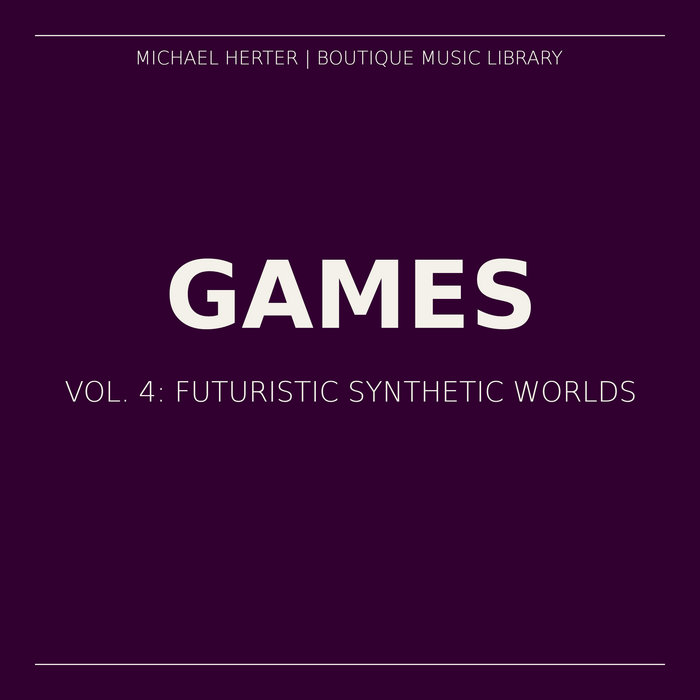 GAMES. Vol. 4: Futuristic Synthetic Worlds by Michael HERTER cover art