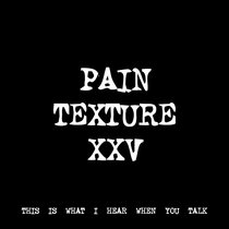 PAIN TEXTURE XXV [TF00453] cover art