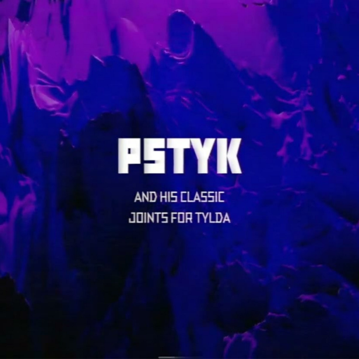 Pstyk and his classic joints for Tylda | pstyk