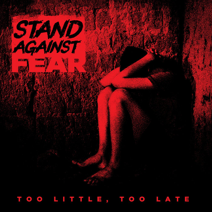 Too Little, Too Late (Album) | Stand Against Fear OFFICIAL