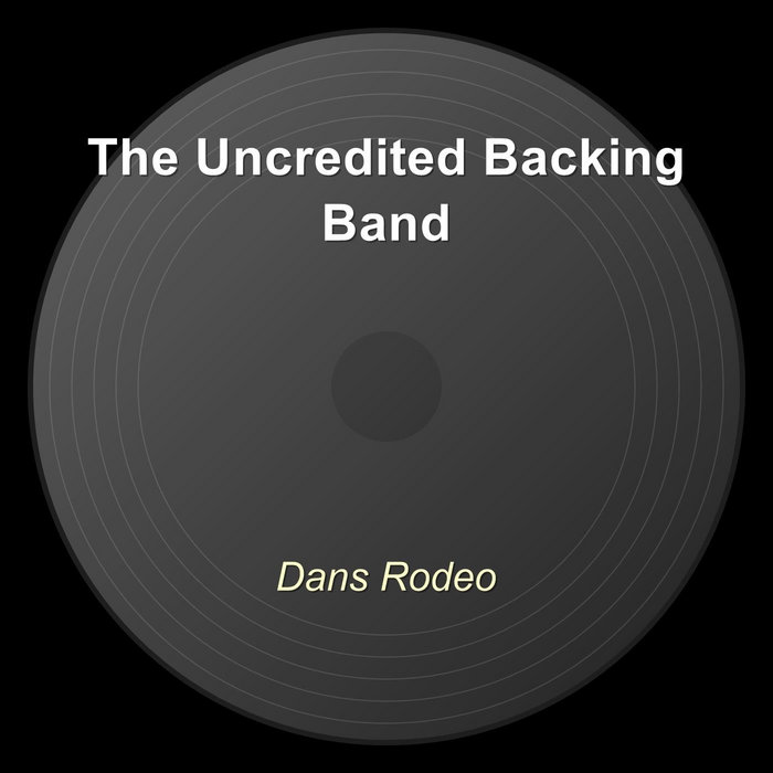 Dans Rodeo | The Uncredited Backing Band