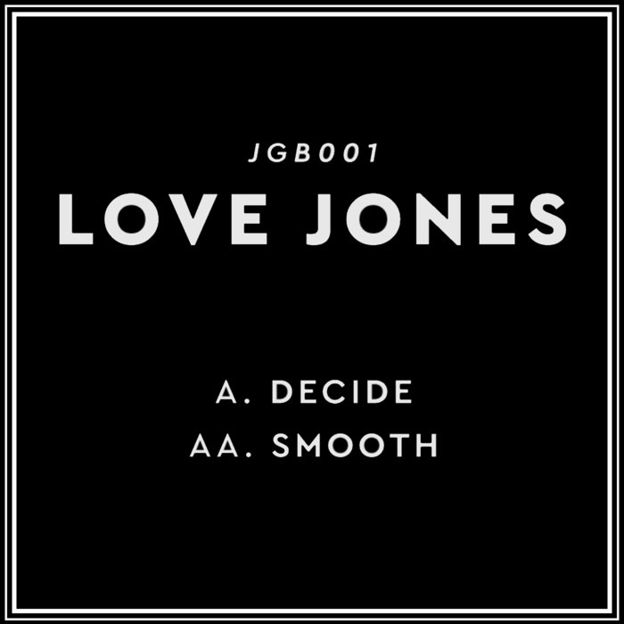LOVE JONES DECIDE / SMOOTH LOVE JONES JUST GOOD BEATS