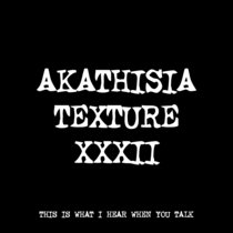 AKATHISIA TEXTURE XXXII [FREE] [TF01071] cover art