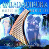 Wuauquikuna Music Of The World 3