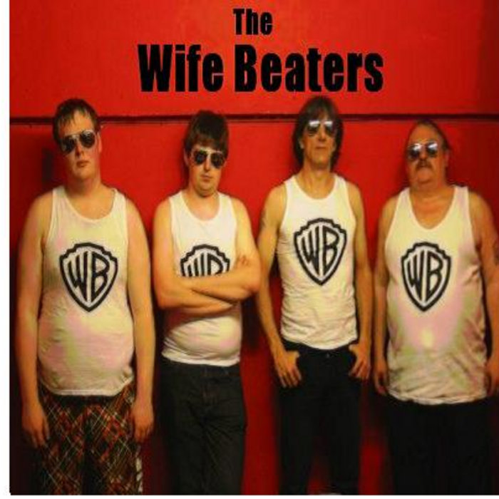 Wife Beaters The Wife Beaters