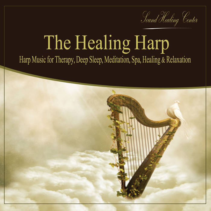 The Healing Harp Harp Music For Therapy Deep Sleep Meditation Spa The Healing Harp Harp Music For Therapy Deep Sleep Meditation Spa